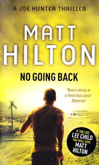 Matt Hilton No Going Back: The Seventh Joe Hunter Thriller. [USED] 