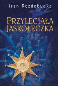 Роздобудько Ірена Przyleciala jaskoleczka. Powiesc 978-83-969403-0-8