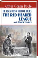 Doyle Arthur Conan = Дойл Артур Конан The Red-Headed League and Other Stories: The Adventures of Sherlock Holmes 978-617-07-0390-3