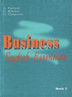 О. Біленька, А. Павлюк, О. Чепурна Business English Essentials.І Частина 2: Посібник з англійської мови для навчання ділового спілкування в старших класах шкіл, гімназій, ліцеїв економічного профілю 96-7946-14-2