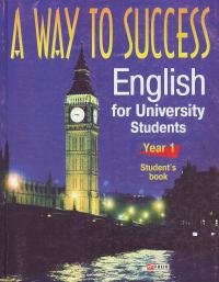 H. В. Тучина, І. В.Жарковська, H. О. Зайцева та ін. A Way to Success: English for University Students. Year 1 (Student's Book) 966-03-2684-х