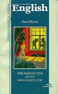 Enid Blyton The Famous Five go to Smuggler's Top! 5-89815-316-0, 5-7931-0295-7