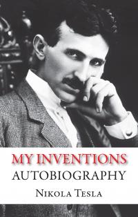 Tesla Nikola My Inventions. Autobiography 978-966-948-021-7