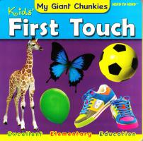 My Giant Chunkies Kids. First Touch 9555430902253
