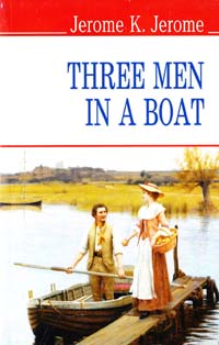 ﻿Jerome Jerome K. Three Men in a Boat (To Say Nothing of the Dog) 