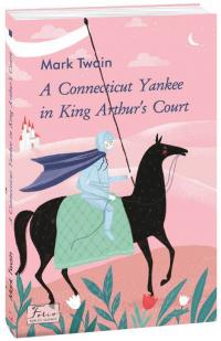 Twain Mark A Connecticut Yankee in King Arthur’s Court 978-966-03-9549-7