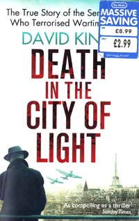 King David Death In The City Of Light: The True Story of the Serial Killer Who Terrorised Wartime Paris. [USED] 