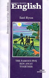 Enid Blyton The Famous Five Run Away Together 5-89815-315-2, 5-7931-0296-5