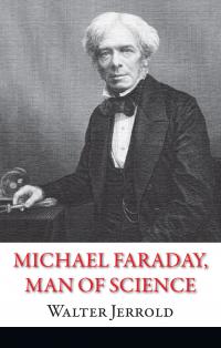 Jeerold Walter Michael Faraday, Man of Science 978-966-948-107-8