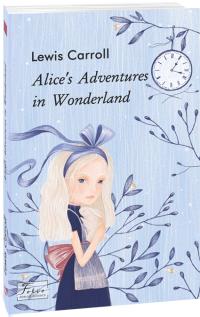 Carroll Lewis Alice’s Adventures in Wonderland 978-966-03-9433-9