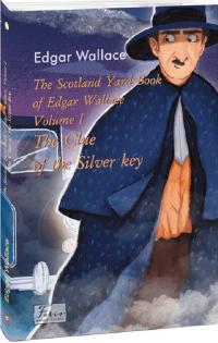 Воллес Едгар The Scotland Yard Book of Edgar Wallace.Volume I.The Clue of the Silver Key 978-617-551-800-7