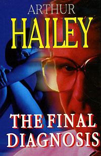 Arthur Hailey The Final Diagnosis 5-8112-1980-6
