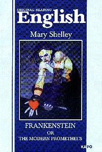 Shelley M. (Шелли М.) Frankenstein or The modern Prometheus (Франкенштейн, или современный Прометей): Книга для чтения на английском языке 5-89815-429-9