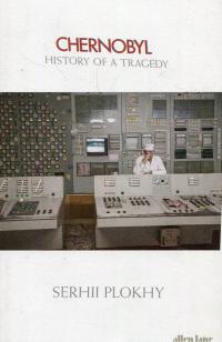 Плохій Сергій Chernobyl: History of a Tragedy 