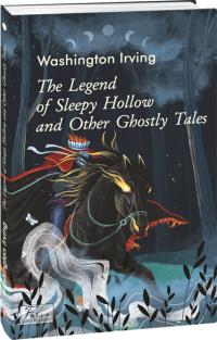 Irving Washington The Legend of Sleepy Hollow and Other Ghostly Tales (Легенда про сонний виярок та інші примарні історії) 978-966-03-9696-8