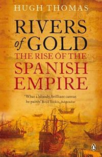 Томас Хью Rivers of Gold. The Rise of the Spanish Empire 9780141034485