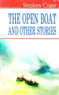 Крейн Стівен The Open Boat and Other Stories = Відкритий човен та інші оповідання 978-617-07-0106-0