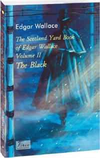 Воллес Едгар The Scotland Yard Book of Edgar Wallace. Volume II. The Black (адаптований текст) 978-617-551-799-4