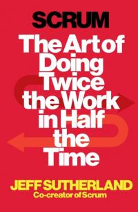 Сазерленд Джефф Scrum. The Art of Doing Twice the Work in Half the Time 9781847941107