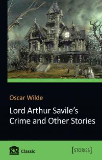 Oscar Wilde Lord Arthur Savile's Crime and Other Stories 978-617-7535-88-0