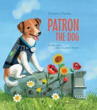 Живка Зоряна Patron the dog. A little story about a great dream 978-966-938-666-3