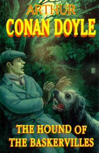 Артур Конан Дойль = Doyle Arthur Conan The Hound of the Baskervilles 978-5-8112-6179-6