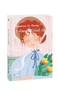 Eleanor Hodgman Porter Pollyanna Grows Up 978-617-551-014-8