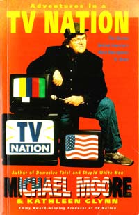 Michael Moore, Kathleen Glynn Adventures in a TV Nation [USED] 
