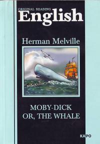 Мелвилл Г. Моби Дик или Белый кит: Книга для чтения на английском языке 5-89815-693-3