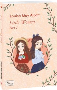 Louisa May Alcott Little Women, part 1 978-966-03-9372-1