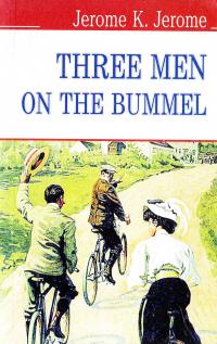 Джером Клапка Джером = Jerome K. Jerome Three Men On The Bummel = Трое на бумелі  978-617-07-0241-8