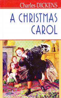 Дікенс Чарльз = Dickens Charles A Christmas Carol In Prose, Being a Ghost Story of Christmas 978-617-07-0349-1