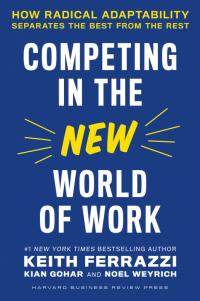 Феррацці Кейт Конкуренція в новому світі праці: як радикальна адаптованість відокремлює найкращих від решти 978-617-8053-73-4