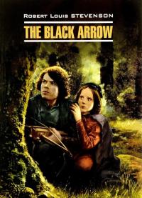 Роберт Льюіс Стівенсон The Black Arrow (Classic literature) 9785992511826