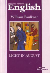 Фолкнер У. Свет в августе: Книга для чтения на английском языке 5-89815-683-6