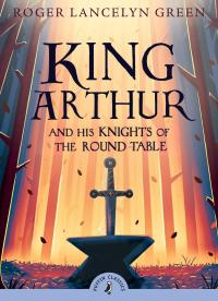 Роджер Ланселін Грін King Arthur and His Knights of the Round Table 9780141321011