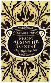 Dumas Alexandre From Absinthe to Zest: An Alphabet for Food Lovers. [used] 