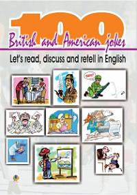 Ярошенко Микола Іванович 100 британських та американських жартів: Читаємо, дискутуємо і переказуємо англ. мовою(100 Britis and American jokes:Let's read,discuss and retell in English) 966-692-533-8