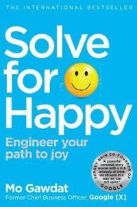 Гавдат Мо Solve For Happy: Engineer Your Path to Joy 9781509809950